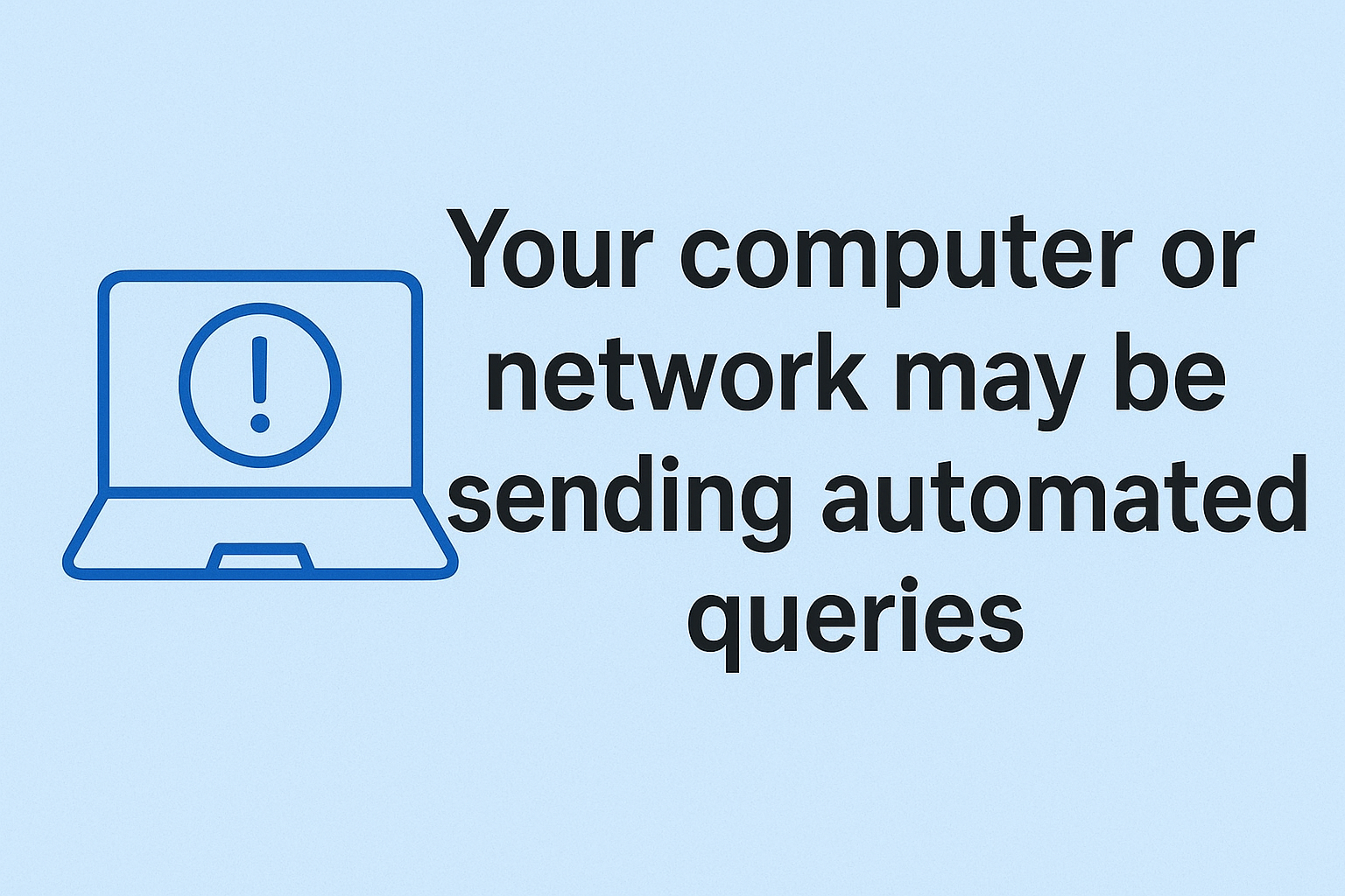 Your Computer or Network May Be Sending Automated Queries